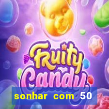 sonhar com 50 reais jogo do bicho