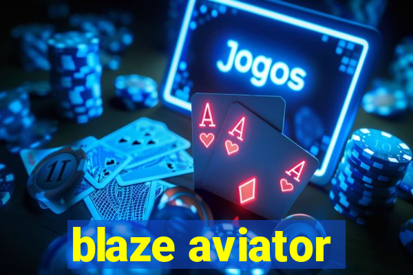 blaze aviator