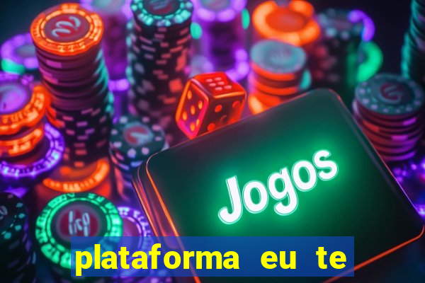 plataforma eu te amo pg