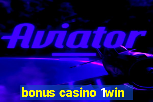 bonus casino 1win