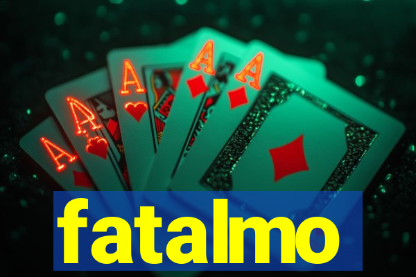 fatalmo