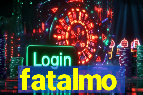 fatalmo