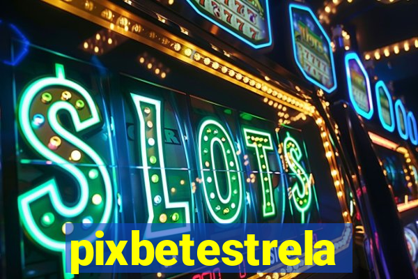 pixbetestrela