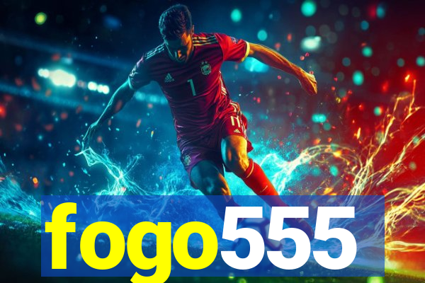 fogo555