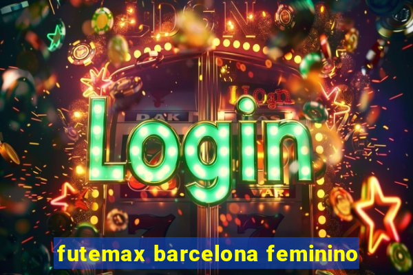 futemax barcelona feminino