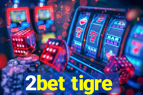 2bet tigre