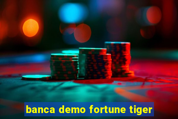 banca demo fortune tiger