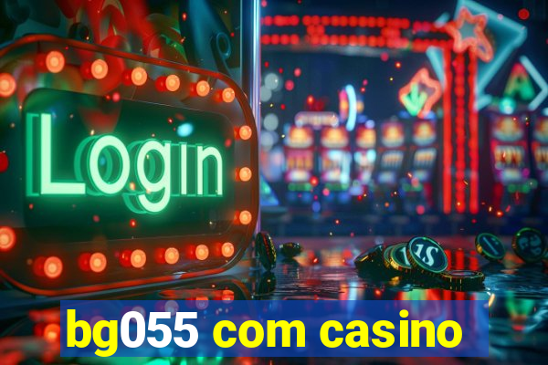 bg055 com casino