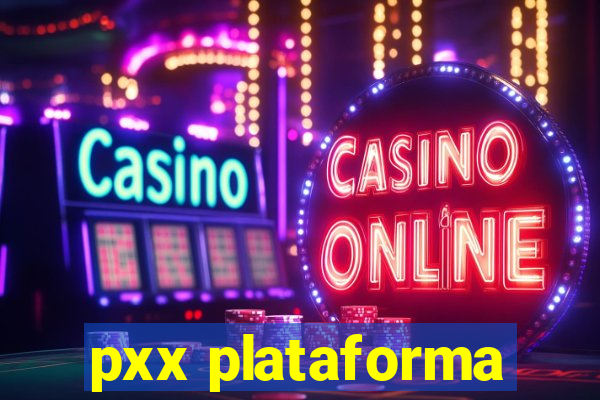 pxx plataforma