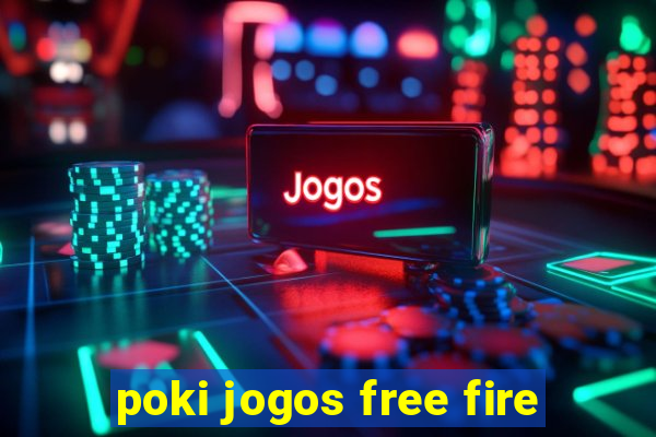 poki jogos free fire