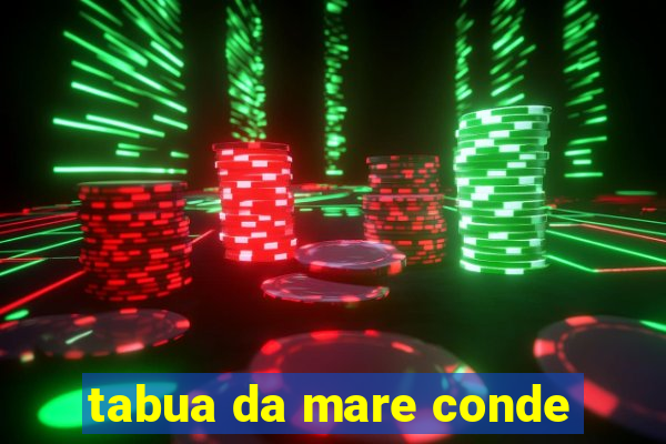 tabua da mare conde