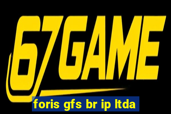 foris gfs br ip ltda