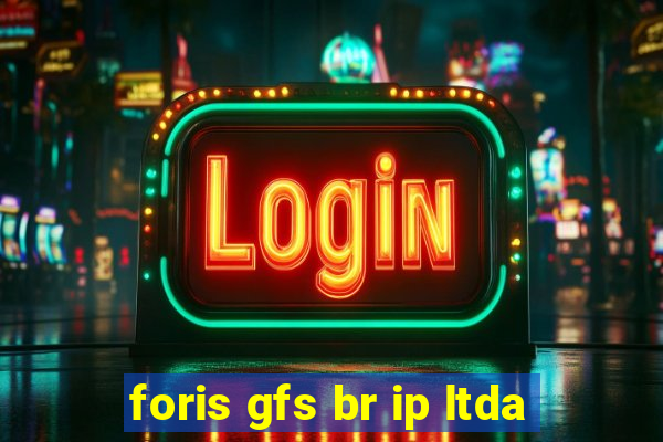 foris gfs br ip ltda