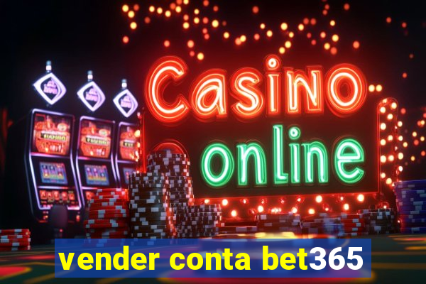 vender conta bet365