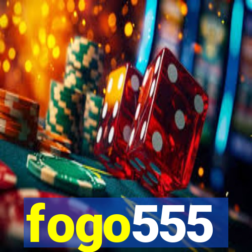 fogo555