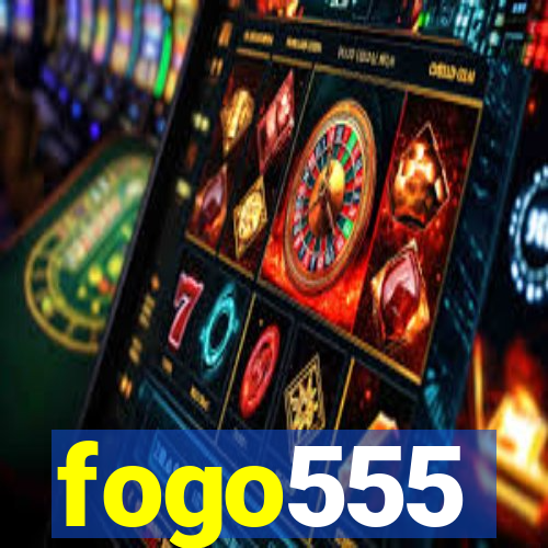 fogo555