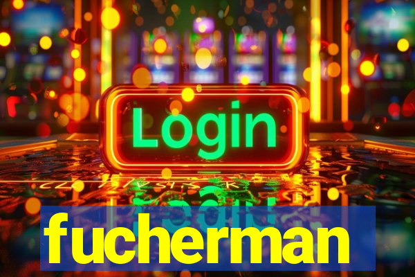 fucherman