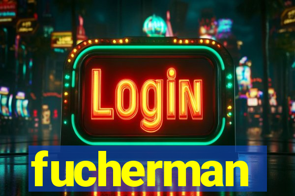 fucherman