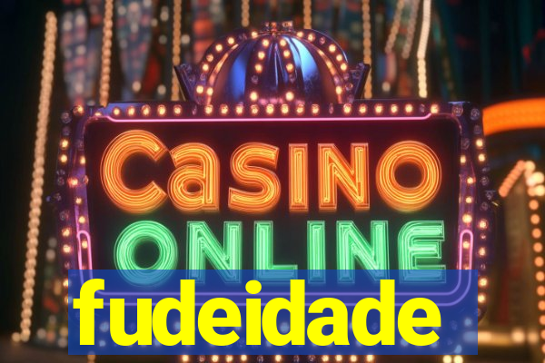 fudeidade