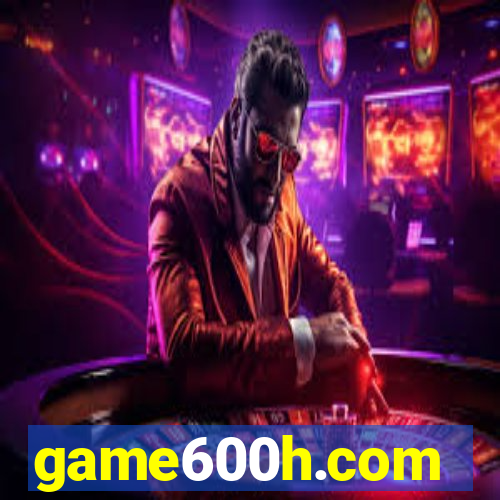 game600h.com