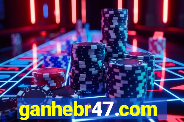 ganhebr47.com