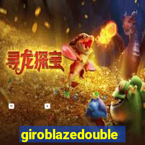 giroblazedouble