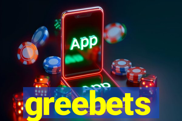 greebets