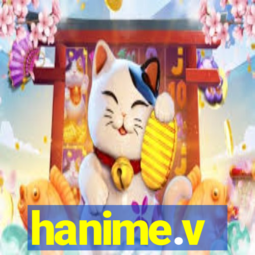 hanime.v