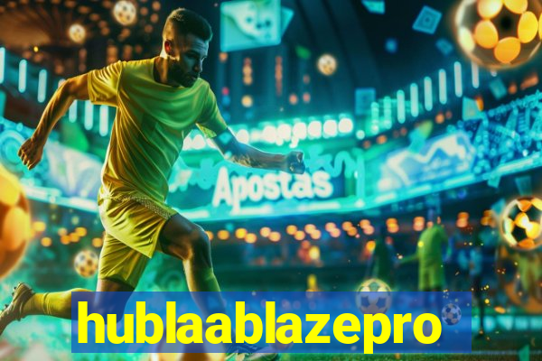 hublaablazepro