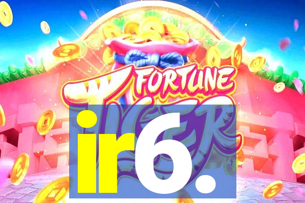 ir6.