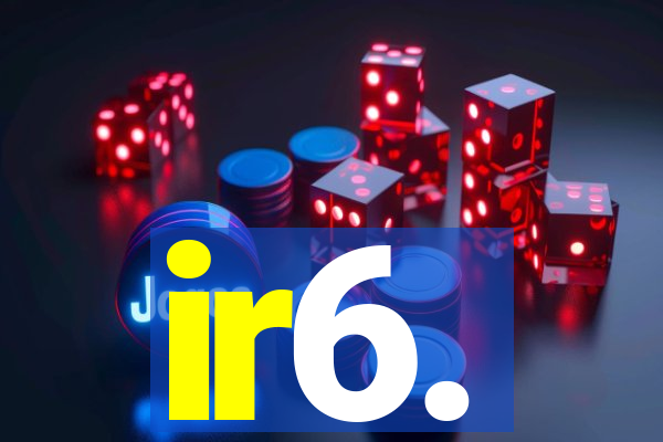 ir6.