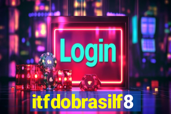 itfdobrasilf8