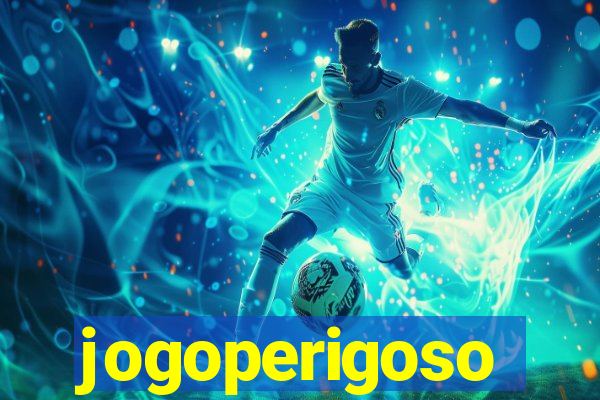 jogoperigoso