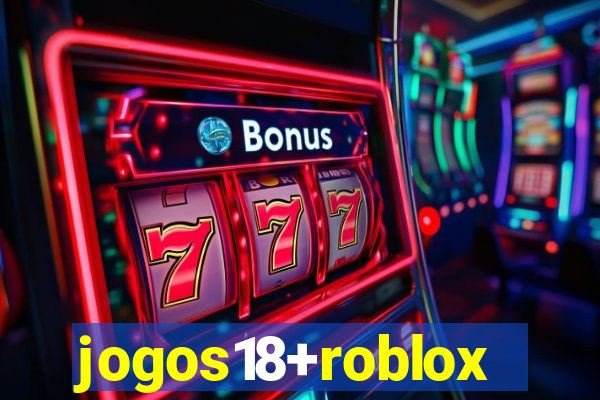 jogos18+roblox