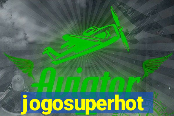 jogosuperhot