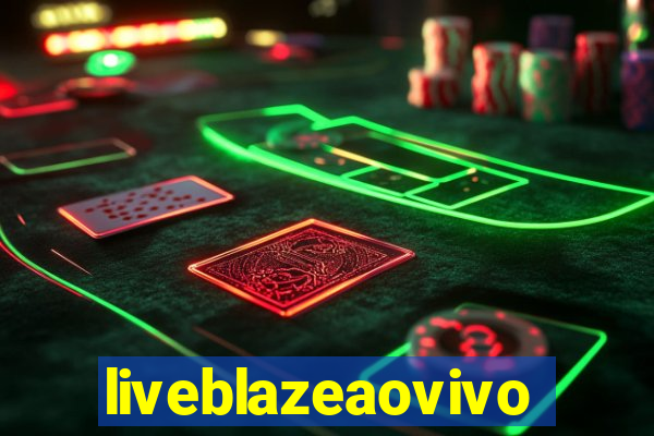 liveblazeaovivo