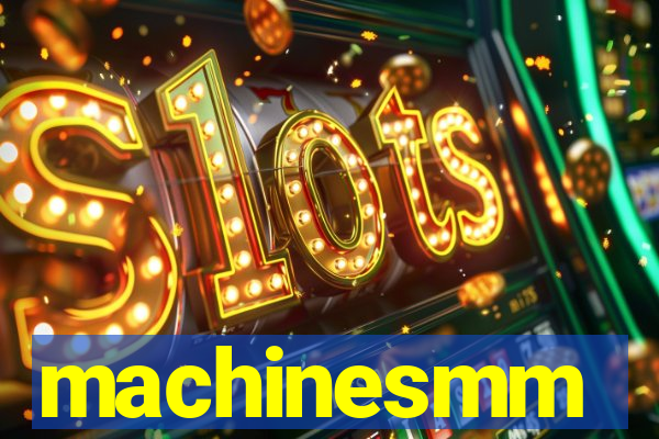 machinesmm