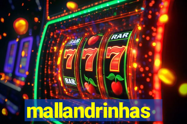 mallandrinhas