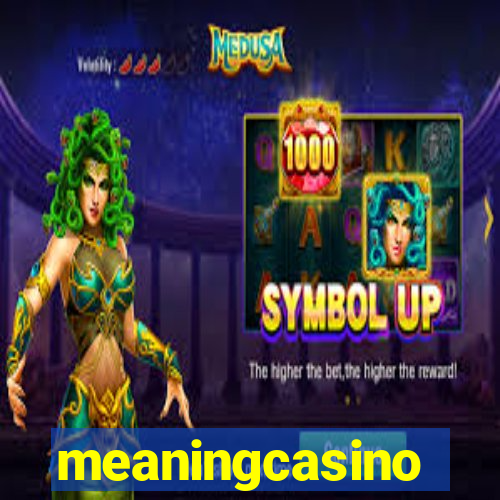 meaningcasino