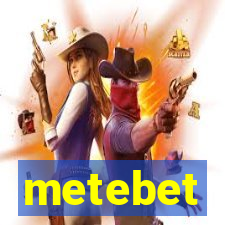 metebet