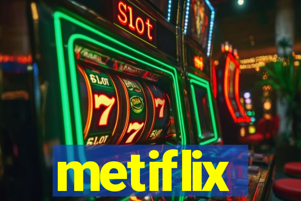 metiflix