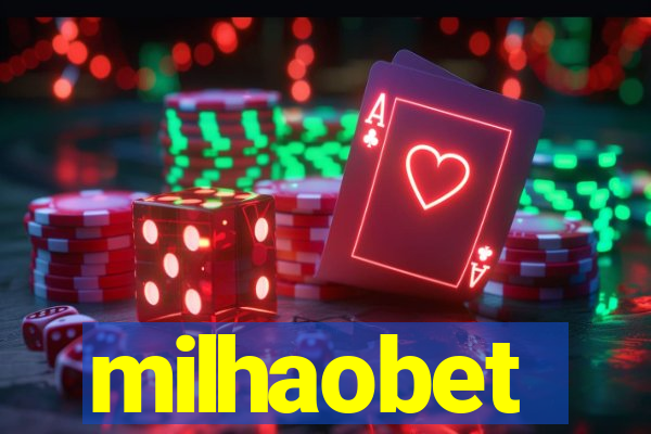 milhaobet