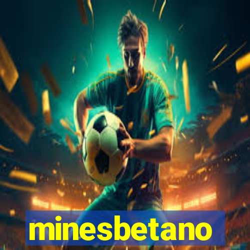 minesbetano