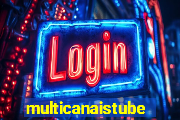 multicanaistube