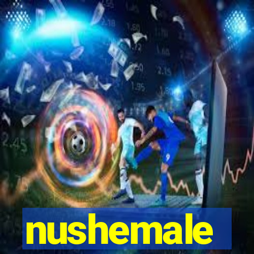 nushemale