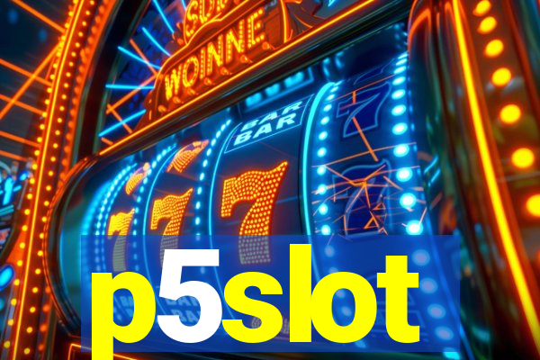 p5slot