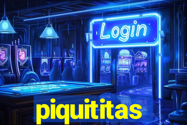 piquititas