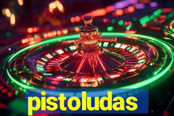 pistoludas