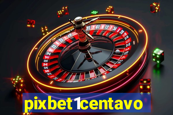 pixbet1centavo