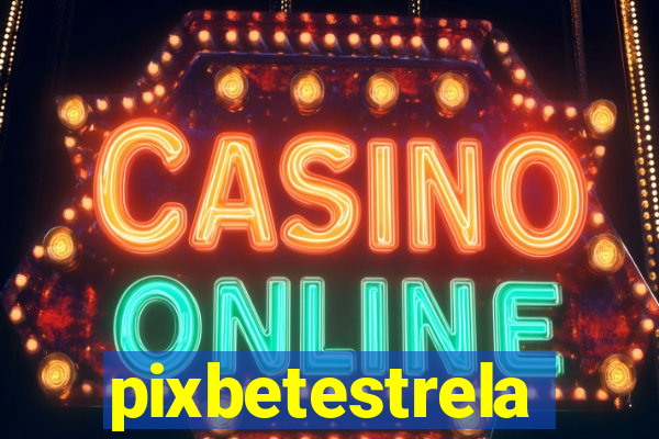 pixbetestrela